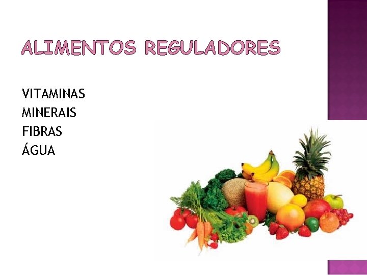 ALIMENTOS REGULADORES VITAMINAS MINERAIS FIBRAS ÁGUA 