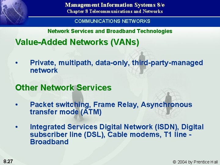 Management Information Systems 8/e Chapter 8 Telecommunications and Networks COMMUNICATIONS NETWORKS Network Services and