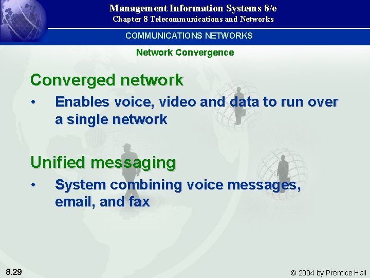 Management Information Systems 8/e Chapter 8 Telecommunications and Networks COMMUNICATIONS NETWORKS Network Convergence Converged