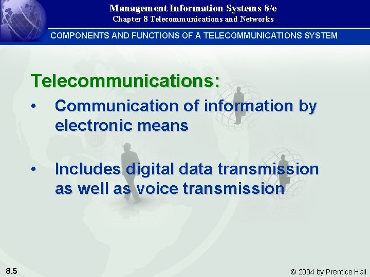 Management Information Systems 8/e Chapter 8 Telecommunications and Networks COMPONENTS AND FUNCTIONS OF A