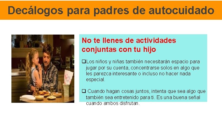 Decálogos para padres de autocuidado No te llenes de actividades conjuntas con tu hijo