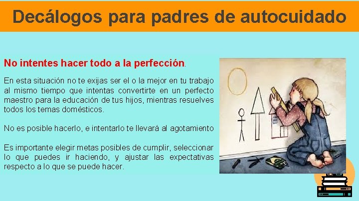 Decálogos para padres de autocuidado No intentes hacer todo a la perfección. En esta