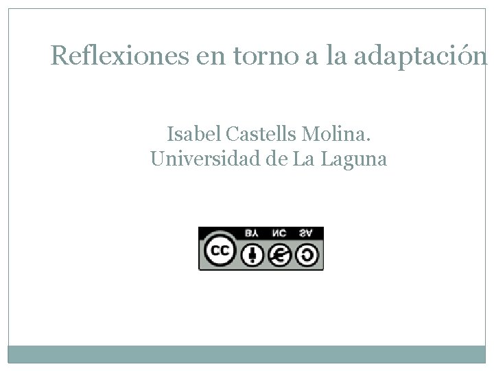 Reflexiones en torno a la adaptación Isabel Castells Molina. Universidad de La Laguna 