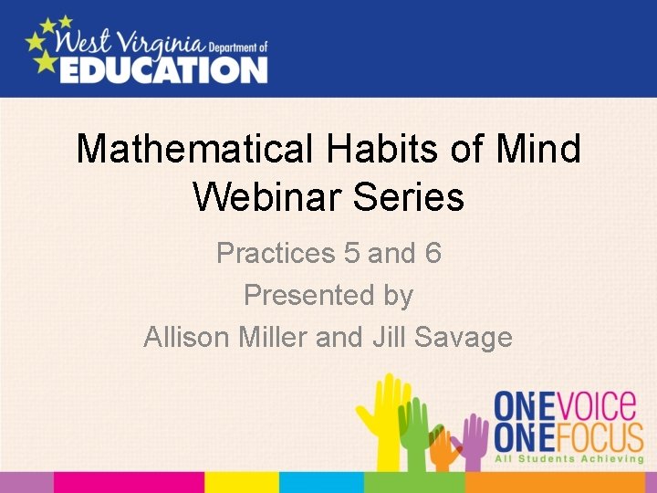 Mathematical Habits of Mind Webinar Series Practices 5 and 6 Presented by Allison Miller