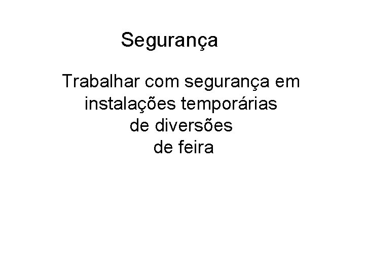 Segurança Trabalhar com segurança em instalações temporárias de diversões de feira 