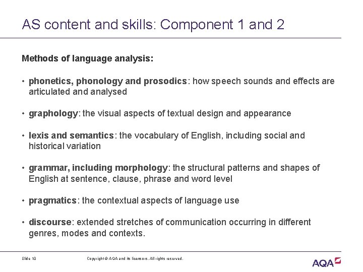 AS content and skills: Component 1 and 2 Methods of language analysis: • phonetics,