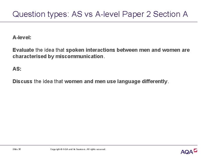 Question types: AS vs A-level Paper 2 Section A A-level: Evaluate the idea that