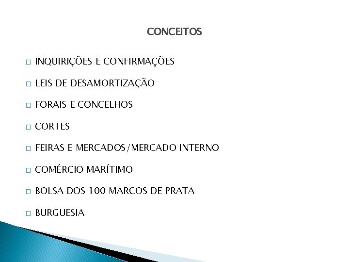 CONCEITOS � INQUIRIÇÕES E CONFIRMAÇÕES � LEIS DE DESAMORTIZAÇÃO � FORAIS E CONCELHOS �