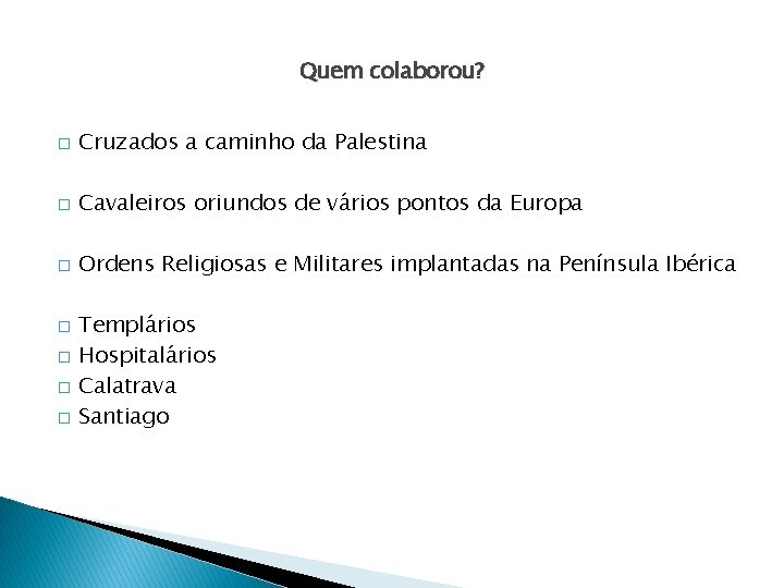 Quem colaborou? � Cruzados a caminho da Palestina � Cavaleiros oriundos de vários pontos