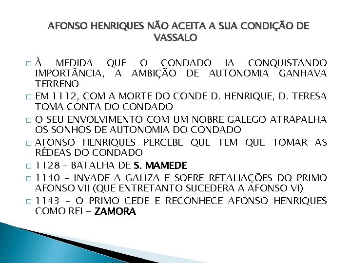 AFONSO HENRIQUES NÃO ACEITA A SUA CONDIÇÃO DE VASSALO � � � � À