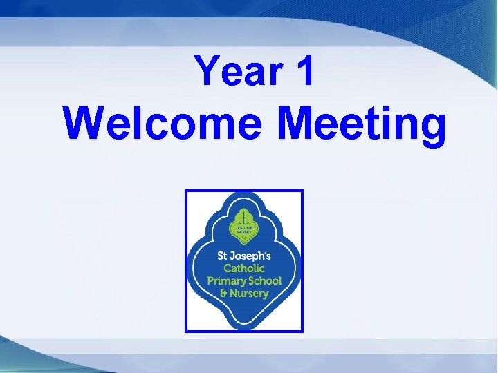 Year 1 Welcome Meeting 