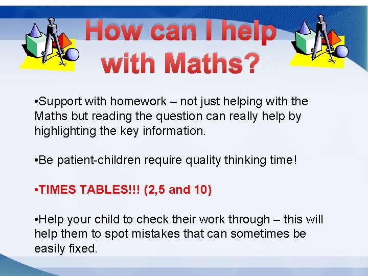 How can I help with Maths? • Support with homework – not just helping