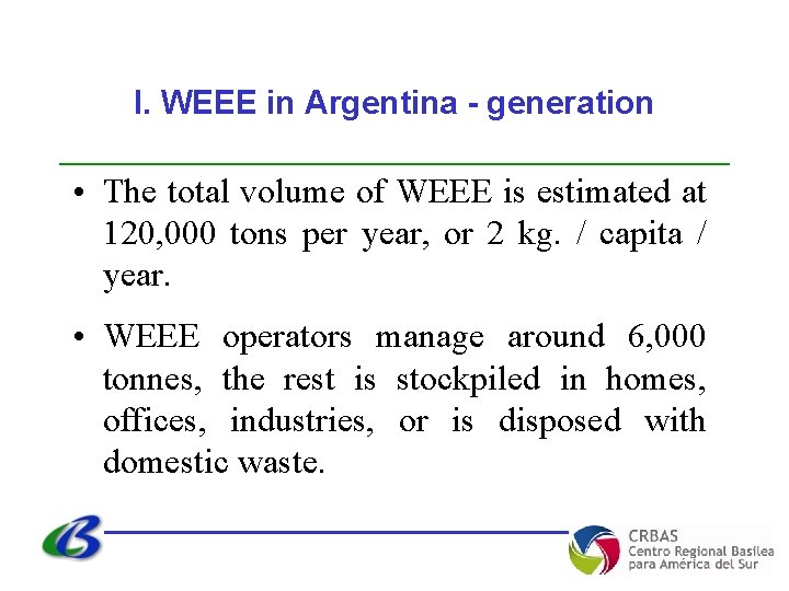 I. WEEE in Argentina - generation • The total volume of WEEE is estimated