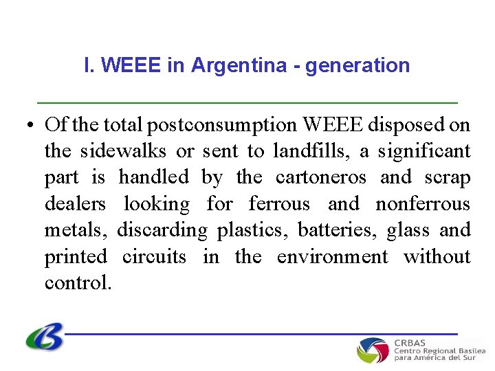 I. WEEE in Argentina - generation • Of the total postconsumption WEEE disposed on