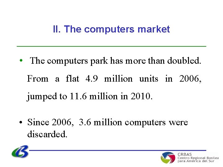 II. The computers market • The computers park has more than doubled. From a