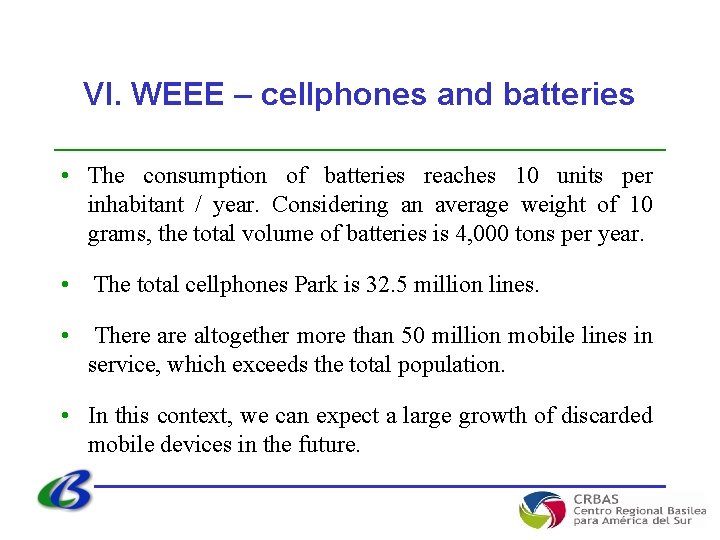 VI. WEEE – cellphones and batteries • The consumption of batteries reaches 10 units