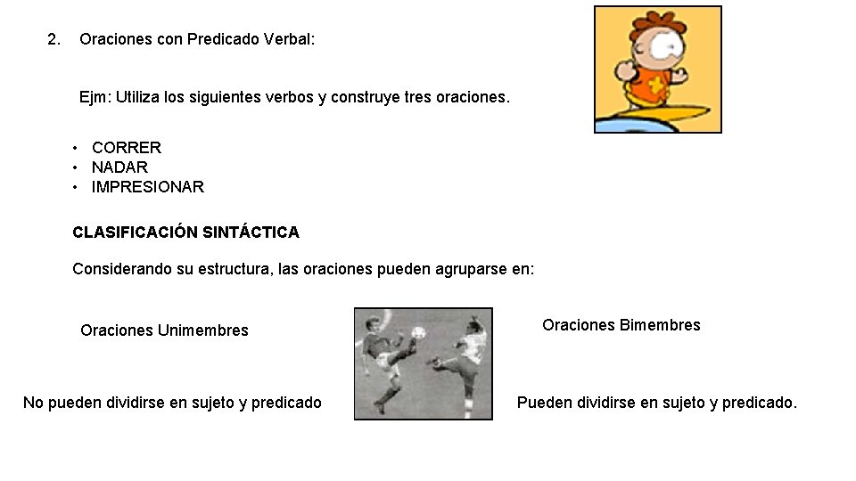 2. Oraciones con Predicado Verbal: Ejm: Utiliza los siguientes verbos y construye tres oraciones.