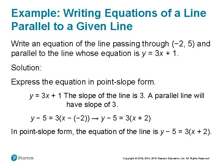 Example: Writing Equations of a Line Parallel to a Given Line Write an equation