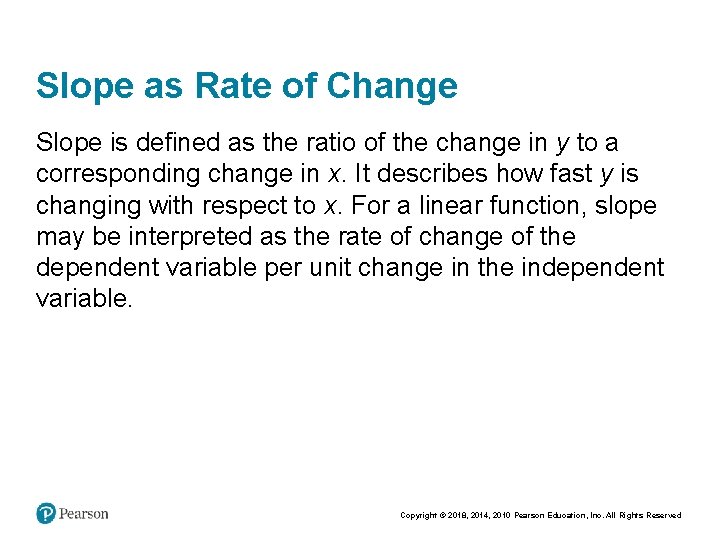 Slope as Rate of Change Slope is defined as the ratio of the change