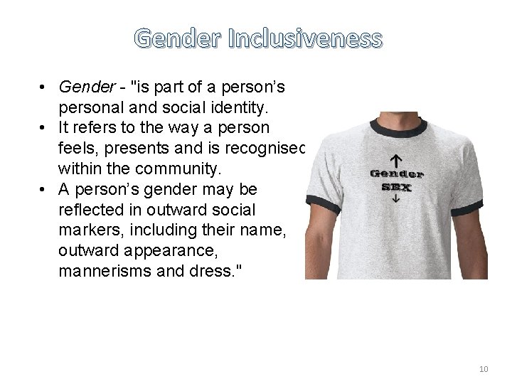 Gender Inclusiveness • Gender - "is part of a person’s personal and social identity.