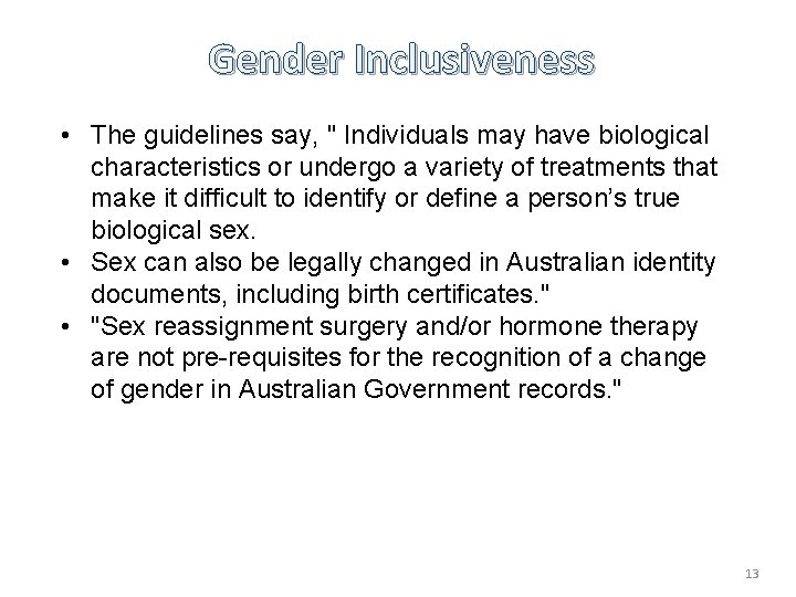 Gender Inclusiveness • The guidelines say, " Individuals may have biological characteristics or undergo