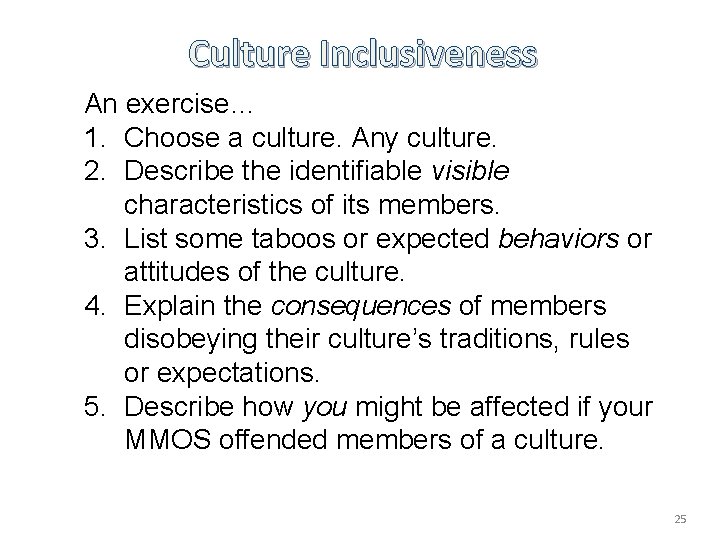 Culture Inclusiveness An exercise… 1. Choose a culture. Any culture. 2. Describe the identifiable