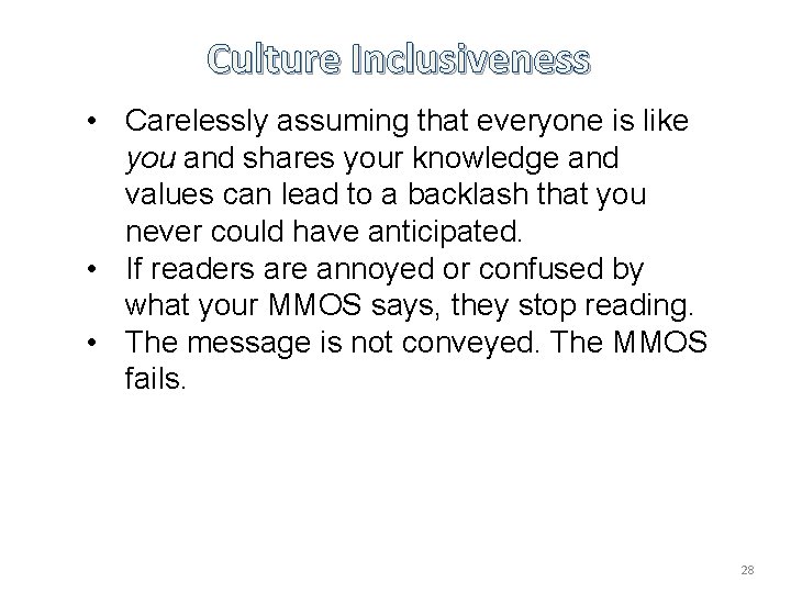 Culture Inclusiveness • Carelessly assuming that everyone is like you and shares your knowledge