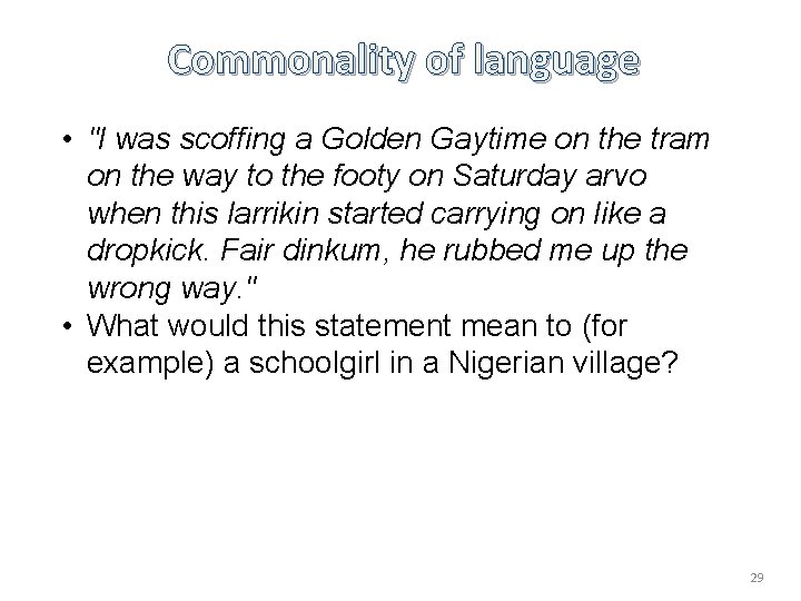 Commonality of language • "I was scoffing a Golden Gaytime on the tram on