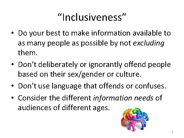 “Inclusiveness” • Do your best to make information available to as many people as