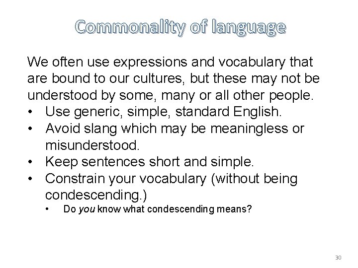 Commonality of language We often use expressions and vocabulary that are bound to our