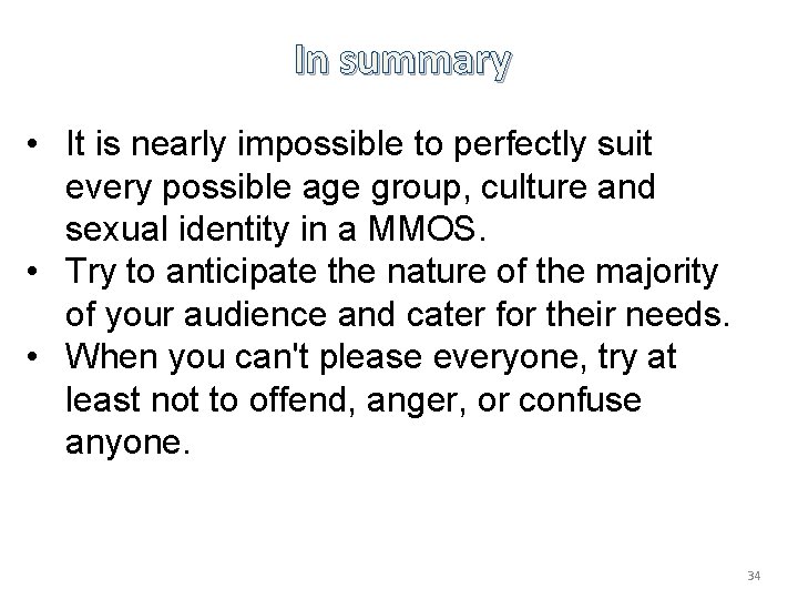 In summary • It is nearly impossible to perfectly suit every possible age group,