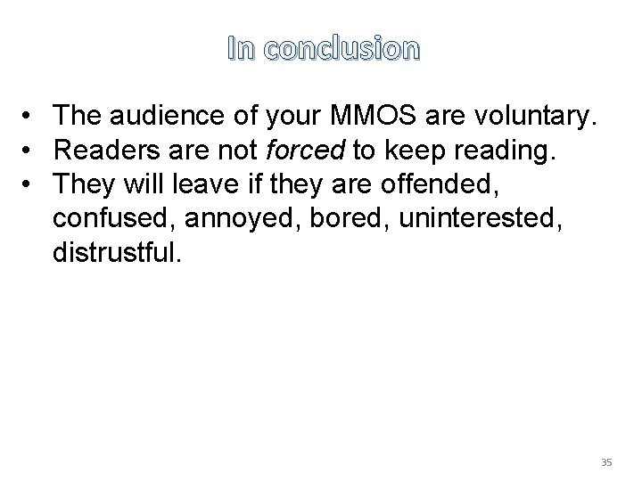 In conclusion • The audience of your MMOS are voluntary. • Readers are not