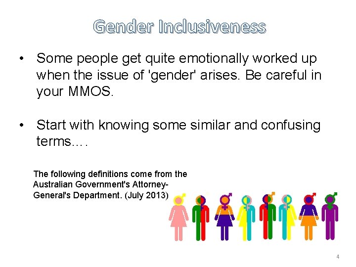 Gender Inclusiveness • Some people get quite emotionally worked up when the issue of
