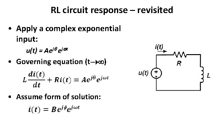 RL circuit response – revisited • Apply a complex exponential input: u(t) = Aej RL circuit response – revisited • Apply a complex exponential input: u(t) = Aej