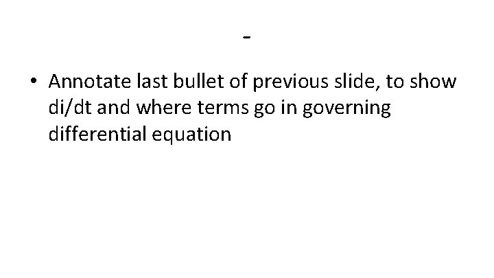 • Annotate last bullet of previous slide, to show di/dt and where terms • Annotate last bullet of previous slide, to show di/dt and where terms