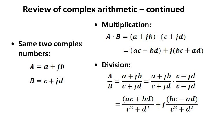 Review of complex arithmetic – continued • Multiplication: • Same two complex numbers: • Review of complex arithmetic – continued • Multiplication: • Same two complex numbers: •