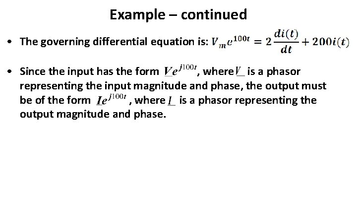 Example – continued • The governing differential equation is: • Since the input has Example – continued • The governing differential equation is: • Since the input has