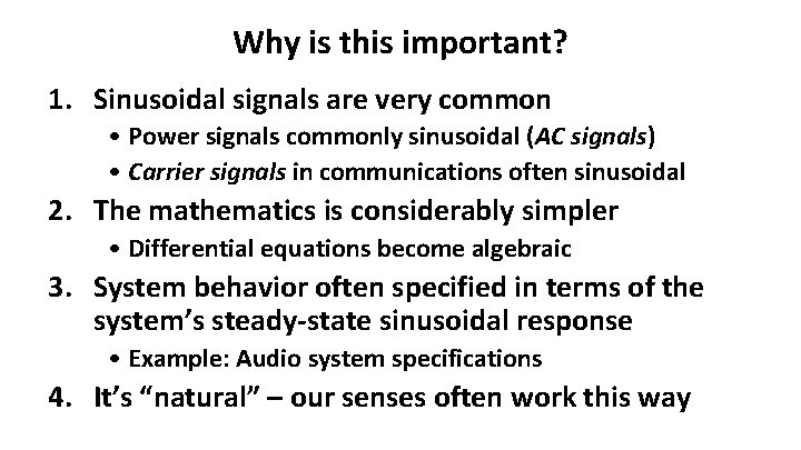 Why is this important? 1. Sinusoidal signals are very common • Power signals commonly Why is this important? 1. Sinusoidal signals are very common • Power signals commonly