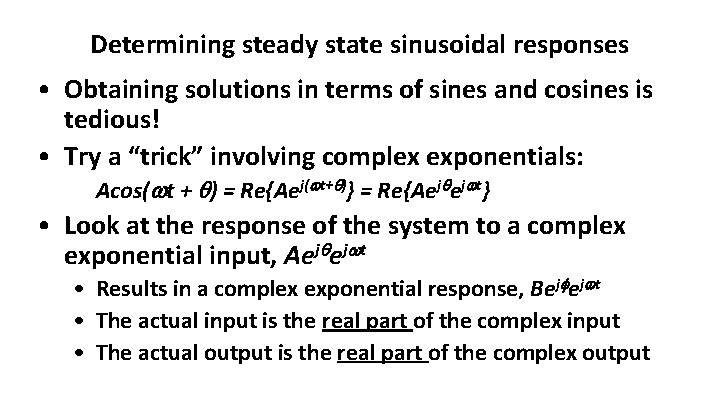 Determining steady state sinusoidal responses • Obtaining solutions in terms of sines and cosines Determining steady state sinusoidal responses • Obtaining solutions in terms of sines and cosines