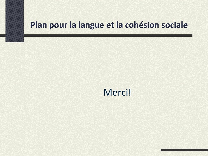 Plan pour la langue et la cohésion sociale Merci! 