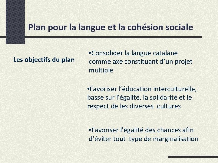 Plan pour la langue et la cohésion sociale Les objectifs du plan • Consolider