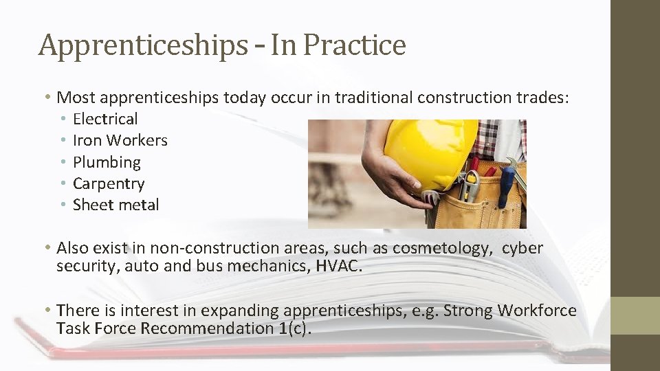 Apprenticeships – In Practice • Most apprenticeships today occur in traditional construction trades: •