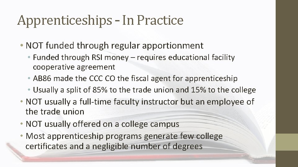 Apprenticeships – In Practice • NOT funded through regular apportionment • Funded through RSI