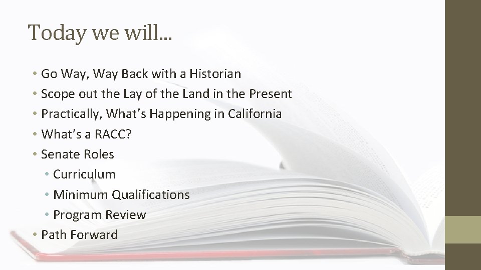 Today we will… • Go Way, Way Back with a Historian • Scope out