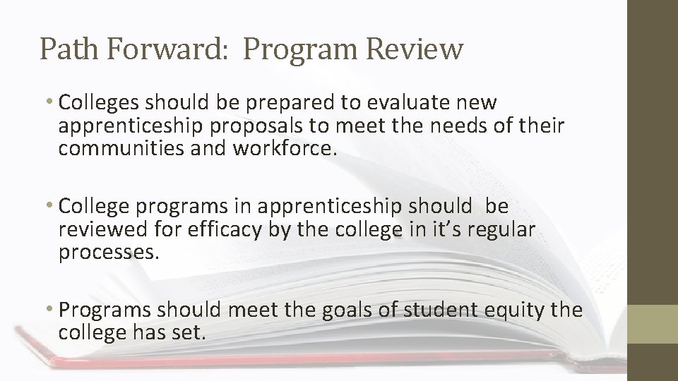 Path Forward: Program Review • Colleges should be prepared to evaluate new apprenticeship proposals