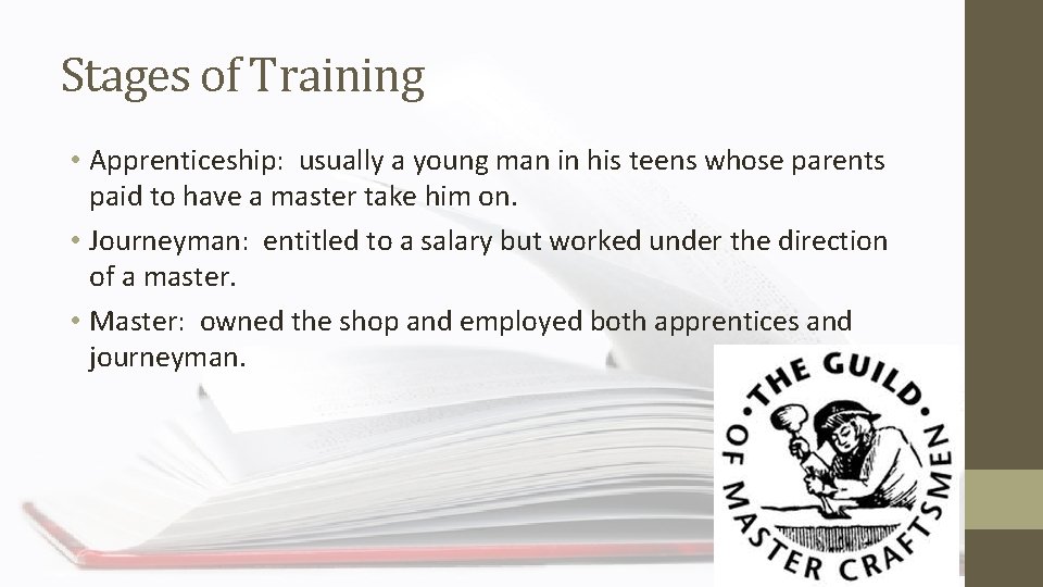 Stages of Training • Apprenticeship: usually a young man in his teens whose parents