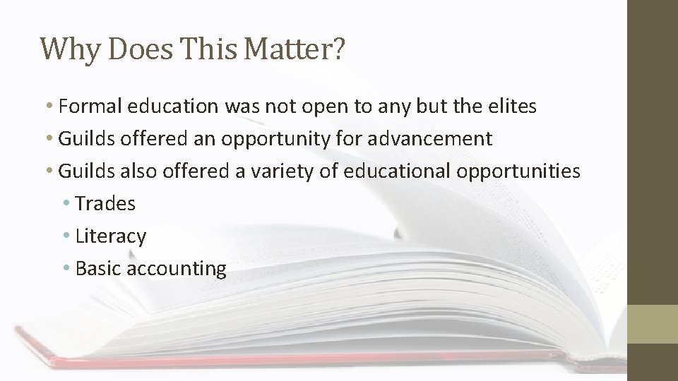 Why Does This Matter? • Formal education was not open to any but the