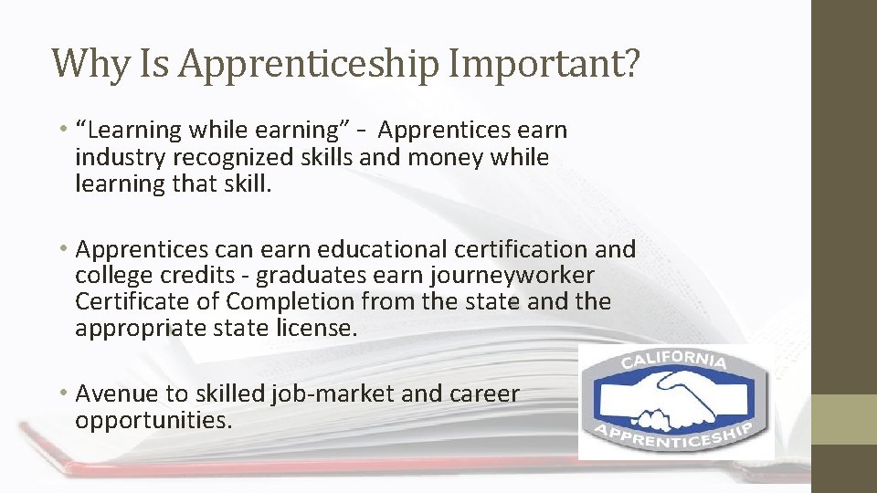Why Is Apprenticeship Important? • “Learning while earning” – Apprentices earn industry recognized skills