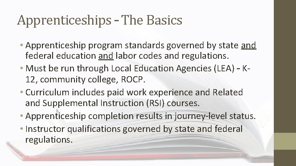 Apprenticeships – The Basics • Apprenticeship program standards governed by state and federal education