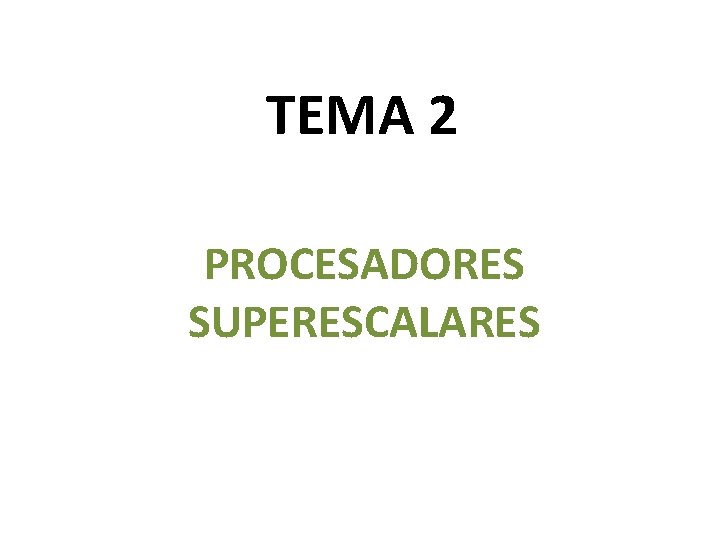 TEMA 2 PROCESADORES SUPERESCALARES 